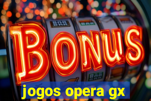 jogos opera gx